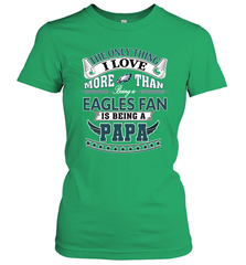 NFL The Only Thing I Love More Than Being A Philadelphia Eagles Fan Is Being A Papa Football Women's T-Shirt Women's T-Shirt - belovedtshirt