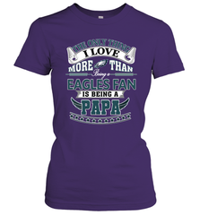 NFL The Only Thing I Love More Than Being A Philadelphia Eagles Fan Is Being A Papa Football Women's T-Shirt Women's T-Shirt - belovedtshirt