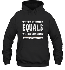 White Silence Equals White Consent Black Lives Matter Hooded Sweatshirt Hooded Sweatshirt - belovedtshirt