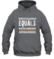White Silence Equals White Consent Black Lives Matter Hooded Sweatshirt Hooded Sweatshirt - belovedtshirt
