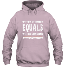 White Silence Equals White Consent Black Lives Matter Hooded Sweatshirt Hooded Sweatshirt - belovedtshirt