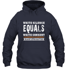 White Silence Equals White Consent Black Lives Matter Hooded Sweatshirt Hooded Sweatshirt - belovedtshirt