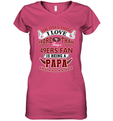 NFL The Only Thing I Love More Than Being A San Francisco 49ers Fan Is Being A Papa Football Women's V-Neck T-Shirt Women's V-Neck T-Shirt - belovedtshirt