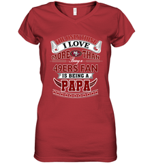 NFL The Only Thing I Love More Than Being A San Francisco 49ers Fan Is Being A Papa Football Women's V-Neck T-Shirt Women's V-Neck T-Shirt - belovedtshirt
