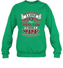 NFL The Only Thing I Love More Than Being A San Francisco 49ers Fan Is Being A Papa Football Crewneck Sweatshirt Crewneck Sweatshirt - belovedtshirt