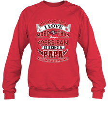 NFL The Only Thing I Love More Than Being A San Francisco 49ers Fan Is Being A Papa Football Crewneck Sweatshirt Crewneck Sweatshirt - belovedtshirt