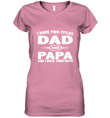 Funny Fathers Day Gift  I Have Two Titles Dad And Papa Women's V-Neck T-Shirt Women's V-Neck T-Shirt - belovedtshirt