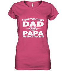 Funny Fathers Day Gift  I Have Two Titles Dad And Papa Women's V-Neck T-Shirt Women's V-Neck T-Shirt - belovedtshirt