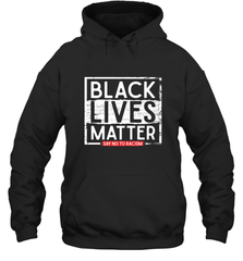 Say Black Lives Matter and No To Racism Human Rights Slogan Hooded Sweatshirt Hooded Sweatshirt - belovedtshirt
