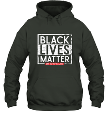 Say Black Lives Matter and No To Racism Human Rights Slogan Hooded Sweatshirt Hooded Sweatshirt - belovedtshirt