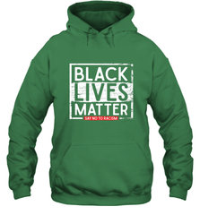 Say Black Lives Matter and No To Racism Human Rights Slogan Hooded Sweatshirt Hooded Sweatshirt - belovedtshirt