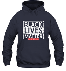 Say Black Lives Matter and No To Racism Human Rights Slogan Hooded Sweatshirt Hooded Sweatshirt - belovedtshirt