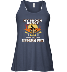Broom Broke So I Became A Fan of New Orleans Saints   NFL Halloween Costume Women's Racerback Tank Women's Racerback Tank - belovedtshirt