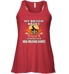 Broom Broke So I Became A Fan of New Orleans Saints   NFL Halloween Costume Women's Racerback Tank