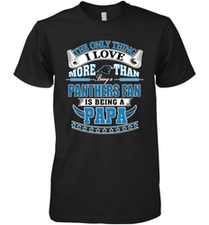 NFL The Only Thing I Love More Than Being A Carolina Panthers Fan Is Being A Papa Football Men's Premium T-Shirt