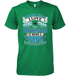 NFL The Only Thing I Love More Than Being A Carolina Panthers Fan Is Being A Papa Football Men's Premium T-Shirt