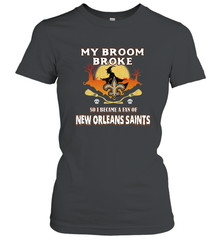 Broom Broke So I Became A Fan of New Orleans Saints   NFL Halloween Costume Women's T-Shirt Women's T-Shirt - belovedtshirt