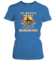 Broom Broke So I Became A Fan of New Orleans Saints   NFL Halloween Costume Women's T-Shirt Women's T-Shirt - belovedtshirt