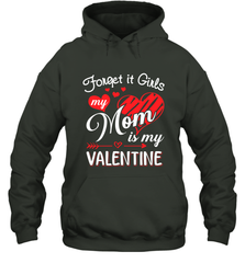 Forget it Girls My Mom is my Valentine Hooded Sweatshirt Hooded Sweatshirt - belovedtshirt