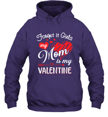 Forget it Girls My Mom is my Valentine Hooded Sweatshirt Hooded Sweatshirt - belovedtshirt