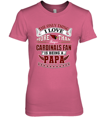 NFL The Only Thing I Love More Than Being A Arizona Cardinals Fan Is Being A Papa Football Women's Premium T-Shirt Women's Premium T-Shirt - belovedtshirt