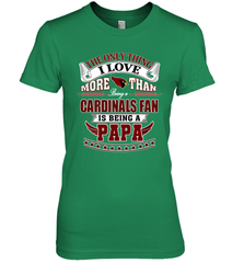 NFL The Only Thing I Love More Than Being A Arizona Cardinals Fan Is Being A Papa Football Women's Premium T-Shirt Women's Premium T-Shirt - belovedtshirt