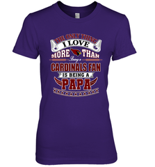 NFL The Only Thing I Love More Than Being A Arizona Cardinals Fan Is Being A Papa Football Women's Premium T-Shirt Women's Premium T-Shirt - belovedtshirt