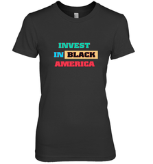 Invest In Black America Women's Premium T-Shirt Women's Premium T-Shirt - belovedtshirt