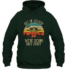 Retro Vintage Get In Loser We're Doing Butt Stuff Alien UFO Hooded Sweatshirt Hooded Sweatshirt - belovedtshirt