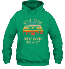 Retro Vintage Get In Loser We're Doing Butt Stuff Alien UFO Hooded Sweatshirt Hooded Sweatshirt - belovedtshirt