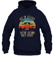 Retro Vintage Get In Loser We're Doing Butt Stuff Alien UFO Hooded Sweatshirt
