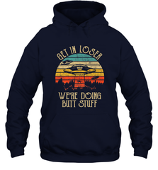 Retro Vintage Get In Loser We're Doing Butt Stuff Alien UFO Hooded Sweatshirt Hooded Sweatshirt - belovedtshirt