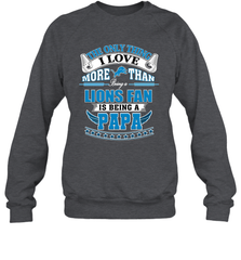 NFL The Only Thing I Love More Than Being A Detroit Lions Fan Is Being A Papa Football Crewneck Sweatshirt Crewneck Sweatshirt - belovedtshirt