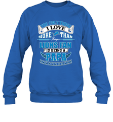 NFL The Only Thing I Love More Than Being A Detroit Lions Fan Is Being A Papa Football Crewneck Sweatshirt Crewneck Sweatshirt - belovedtshirt