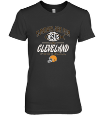 Sundays Are For Jesus and Cleveland Funny Christian Football Women's Premium T-Shirt Women's Premium T-Shirt - belovedtshirt