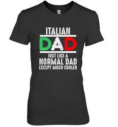 Italian Dad Much Cooler 3 Colours Italy Flag Fathers Day Women's Premium T-Shirt
