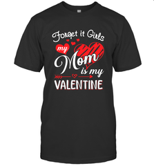 Forget it Girls My Mom is my Valentine Men's T-Shirt Men's T-Shirt - belovedtshirt
