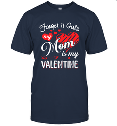 Forget it Girls My Mom is my Valentine Men's T-Shirt