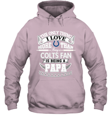 NFL The Only Thing I Love More Than Being A Indianapolis Colts Fan Is Being A Papa Football Hooded Sweatshirt Hooded Sweatshirt - belovedtshirt