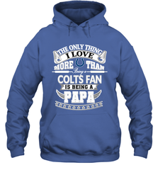 NFL The Only Thing I Love More Than Being A Indianapolis Colts Fan Is Being A Papa Football Hooded Sweatshirt Hooded Sweatshirt - belovedtshirt