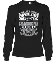 NFL The Only Thing I Love More Than Being A Seattle Seahawks Fan Is Being A Papa Football Long Sleeve T-Shirt Long Sleeve T-Shirt - belovedtshirt