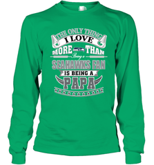 NFL The Only Thing I Love More Than Being A Seattle Seahawks Fan Is Being A Papa Football Long Sleeve T-Shirt Long Sleeve T-Shirt - belovedtshirt