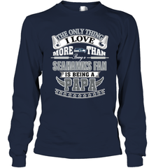 NFL The Only Thing I Love More Than Being A Seattle Seahawks Fan Is Being A Papa Football Long Sleeve T-Shirt Long Sleeve T-Shirt - belovedtshirt