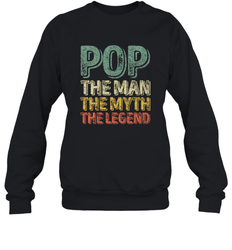 Pop The Man The Myth The Legend Father's Day Crewneck Sweatshirt
