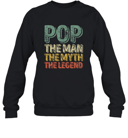 Pop The Man The Myth The Legend Father's Day Crewneck Sweatshirt Crewneck Sweatshirt / Black / S Crewneck Sweatshirt - belovedtshirt