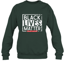 Say Black Lives Matter and No To Racism Human Rights Slogan Crewneck Sweatshirt Crewneck Sweatshirt - belovedtshirt