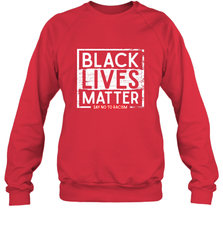 Say Black Lives Matter and No To Racism Human Rights Slogan Crewneck Sweatshirt Crewneck Sweatshirt - belovedtshirt