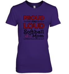 Proud And Loud Softball Mom Women's Premium T-Shirt Women's Premium T-Shirt - belovedtshirt