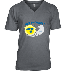 Weather Why So Cirrus Serious Cloud Funny Men's V-Neck Men's V-Neck - belovedtshirt