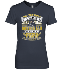 NFL The Only Thing I Love More Than Being A Baltimore Ravens Fan Is Being A Papa Football Women's Premium T-Shirt Women's Premium T-Shirt - belovedtshirt